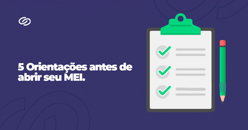 5 Orientações antes de abrir seu MEI.