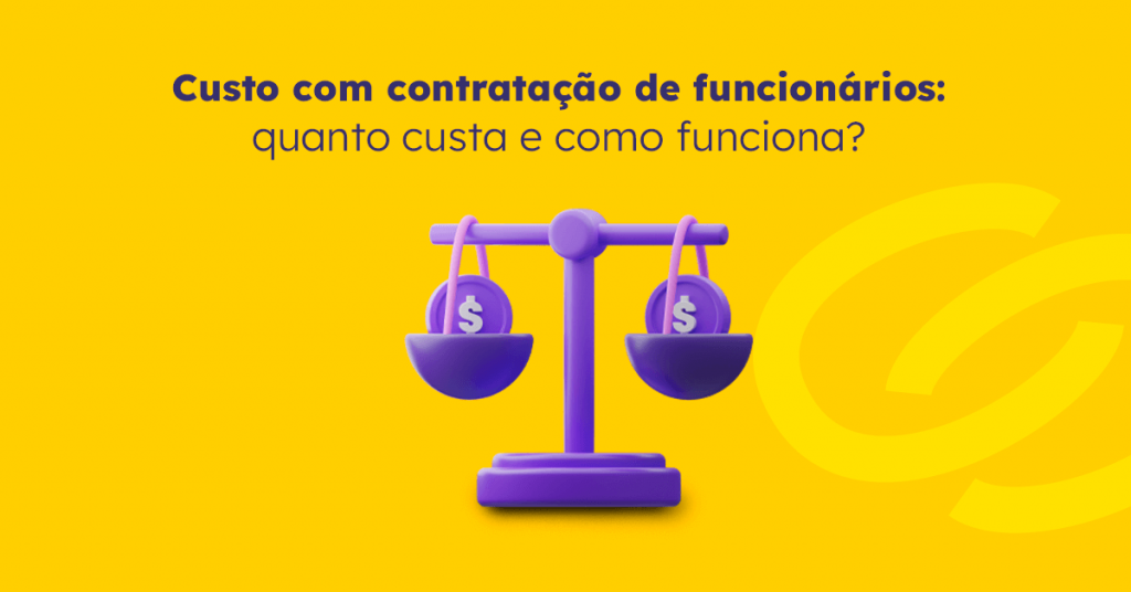 Custo com contratação de funcionários: quanto custa e como funciona?